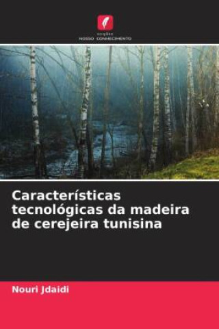 Knjiga Características tecnológicas da madeira de cerejeira tunisina Nouri Jdaidi