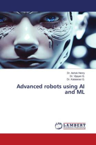 Knjiga Advanced robots using AI and ML Vijayan G.