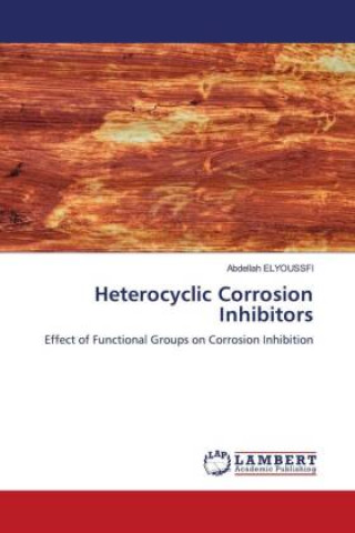 Kniha Heterocyclic Corrosion Inhibitors 