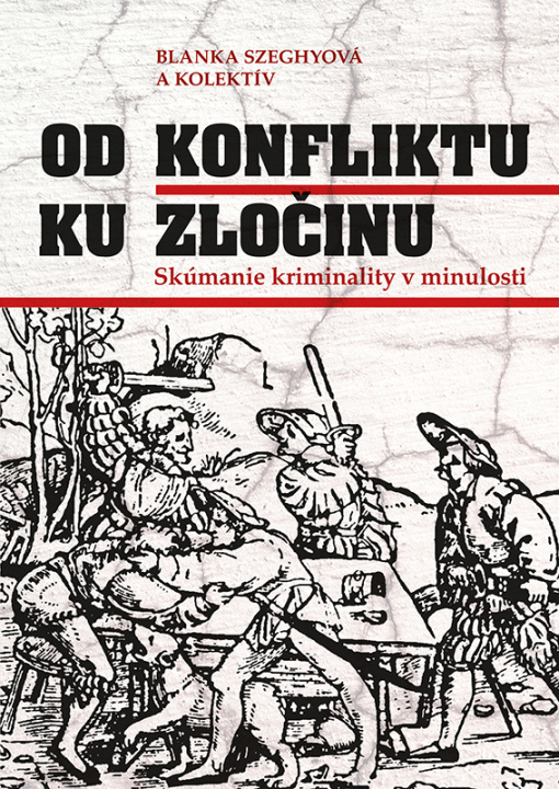 Könyv Od konfliktu k zločinu Blanka Szeghyová a kol.