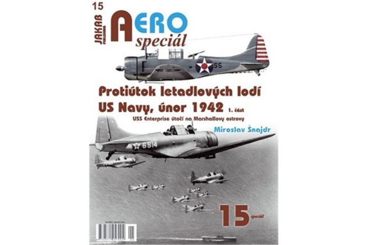 Książka AEROspeciál č.15 - Protiútok letadlových lodí US Navy, únor 1942  1.část Miroslav Šnajdr