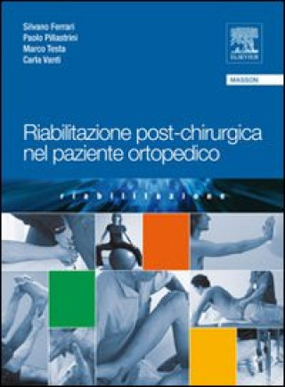 Kniha Riabilitazione post-chirurgica nel paziente ortopedico Silvano Ferrari