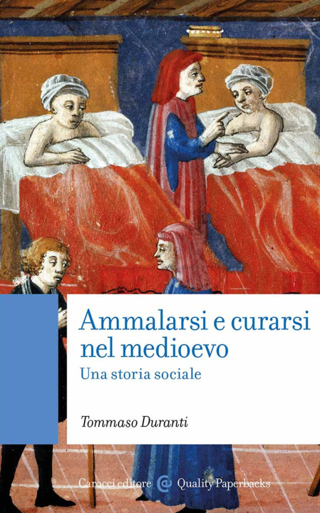 Carte Ammalarsi e curarsi nel medioevo. Una storia sociale Tommaso Duranti