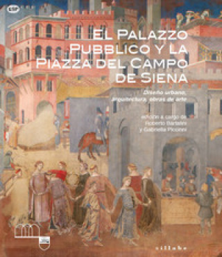 Kniha Palazzo Pubblico y la piazza del campo de Siena. Diseño urbano, arquitectura, obras de arte 