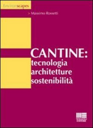 Carte Cantine: tecnologia, architetture, sostenibilità Massimo Rossetti