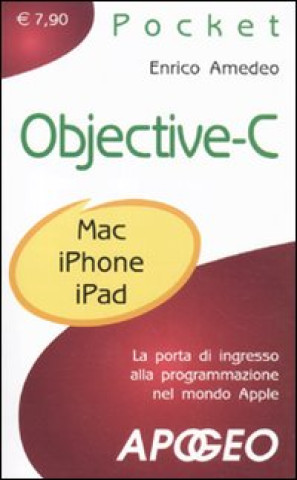 Книга Objective-C. La porta di ingresso alla programmazione nel mondo Apple Enrico Amedeo