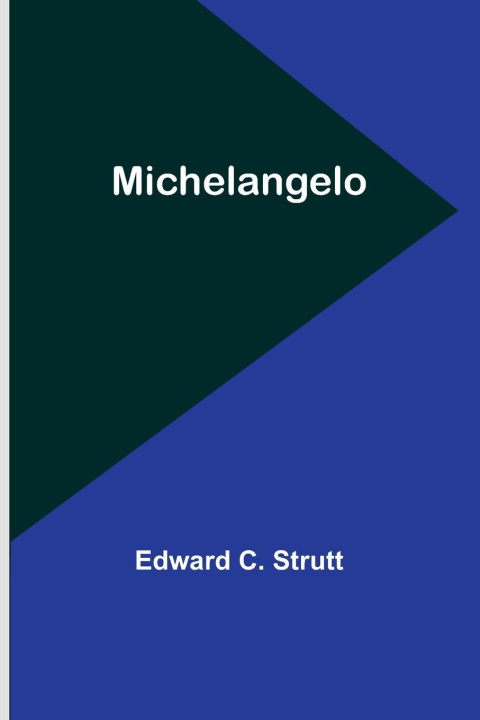 Knjiga Michelangelo Edward C. Strutt