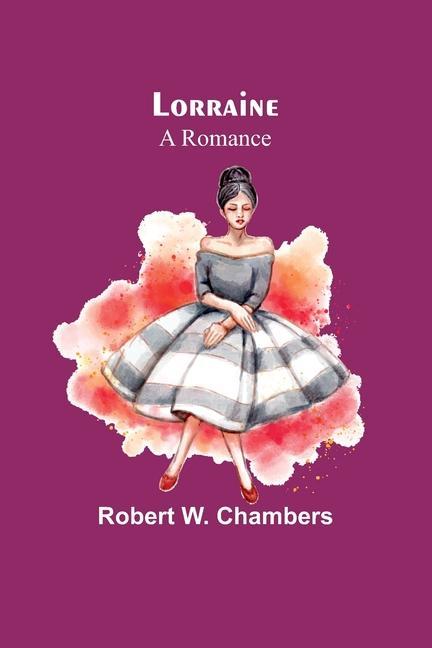 Knjiga Lorraine: A Romance Robert W. Chambers