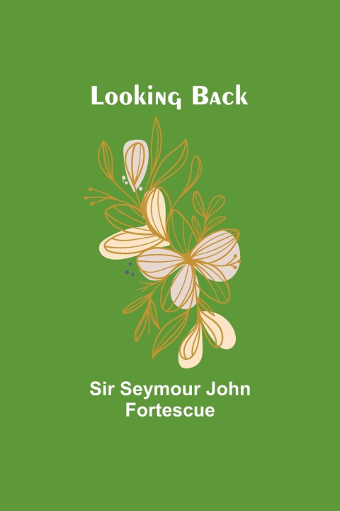 Knjiga Looking Back Sir Seymour Fortescue