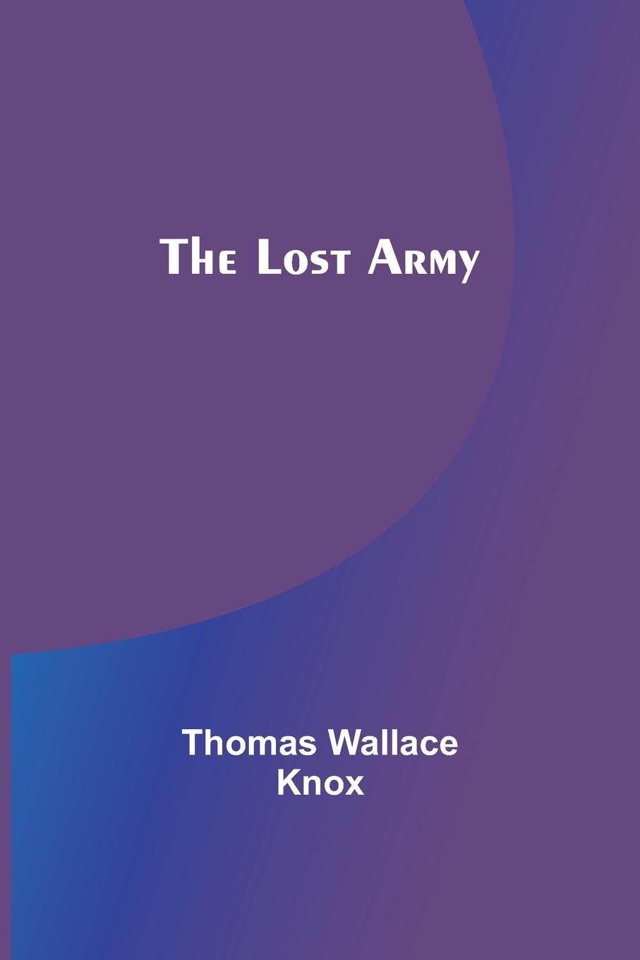 Knjiga The Lost Army Thomas Wallace Knox