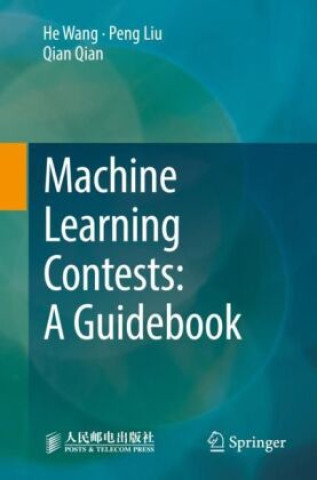 Buch Machine Learning Contests: A Guidebook Wang He