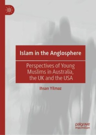 Carte Islam in the Anglosphere Ihsan Yilmaz