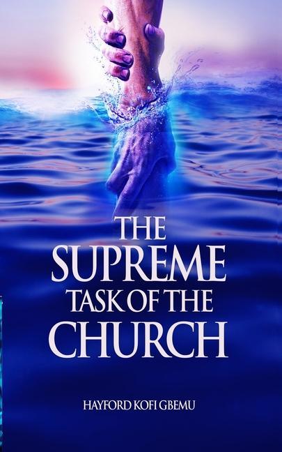 Knjiga The Supreme Task of the Church Hayford Kofi Gbemu