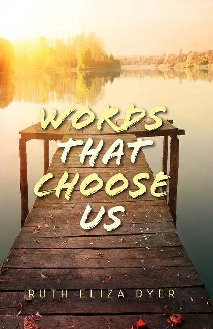 Knjiga Words That Choose Us Ruth Eliza Dyer