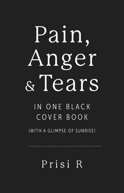 Kniha Pain, Anger & Tears in One Black Cover Book: (with a glimpse of sunrise) 
