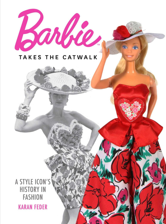 Kniha Barbie Takes the Catwalk: An Icon's Fashionable History 
