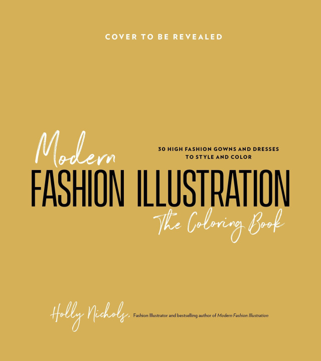 Knjiga Modern Fashion Illustration--The Coloring Book: 30 High Fashion Gowns and Dresses to Style and Color 