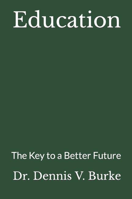 Carte Education: The Key to a Better Future Dr. Dennis V. Burke