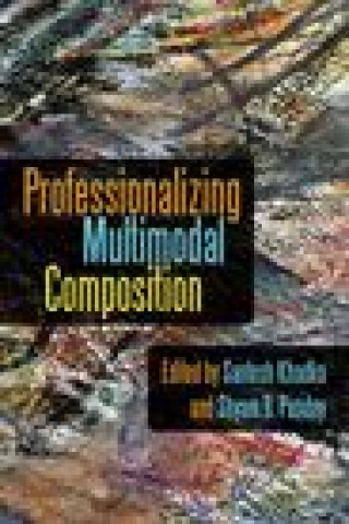 Knjiga Professionalizing Multimodal Composition Santosh Khadka