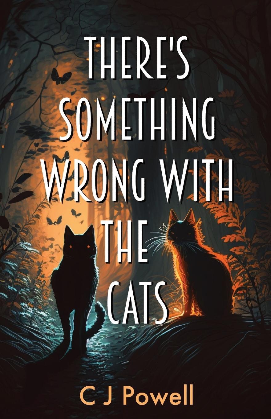 Книга There's Something Wrong With The Cats C J Powell