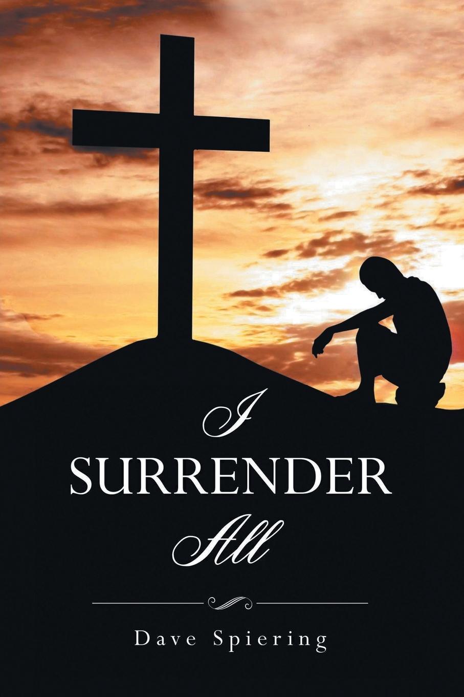 Book I Surrender All Dave Spiering