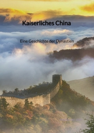 Könyv Kaiserliches China - Eine Geschichte der Dynastien Friederike Jost