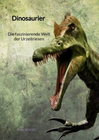 Carte Dinosaurier - Die faszinierende Welt der Urzeitriesen Karl Berger