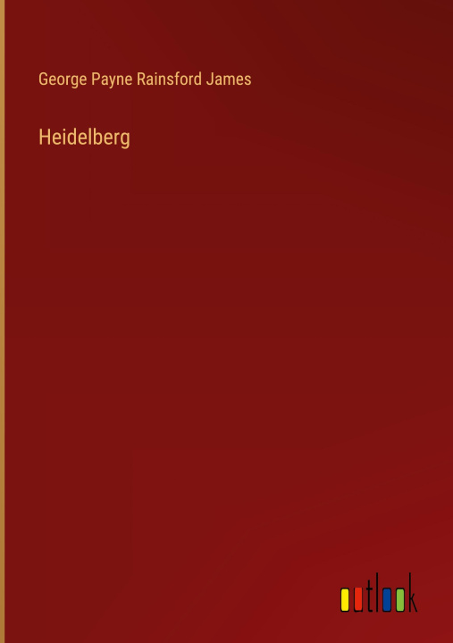 Knjiga Heidelberg George Payne Rainsford James