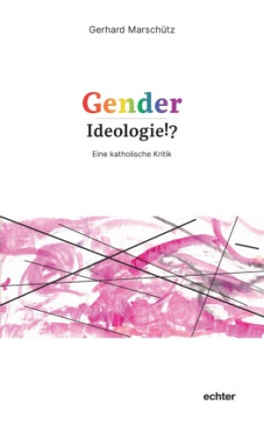 Kniha Gender-Ideologie!? Georg Marschütz