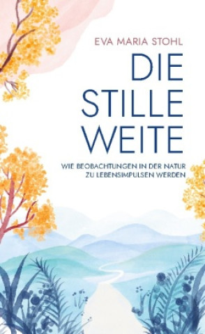 Knjiga Die stille Weite Eva Maria Stohl