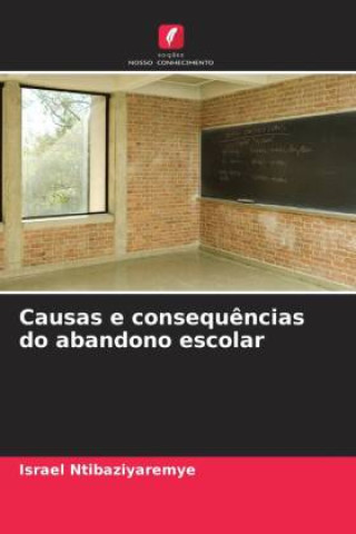 Book Causas e consequ?ncias do abandono escolar Israel Ntibaziyaremye