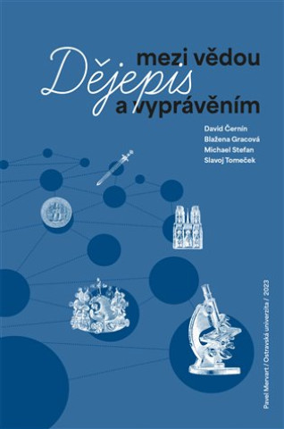 Kniha Dějepis mezi vědou a vyprávěním David Černín