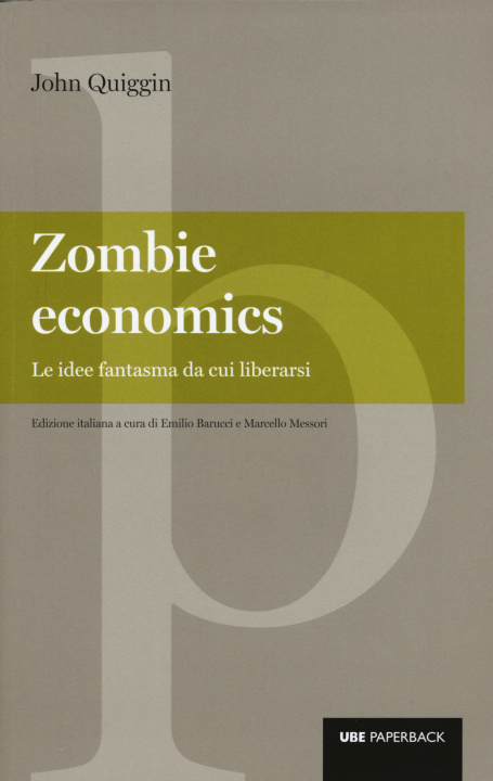 Carte Zombie economics. Le idee fantasma da cui liberarsi John Quiggin