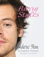 Könyv Harry Styles. Adore you. La biografia illustrata Carolyn McHugh