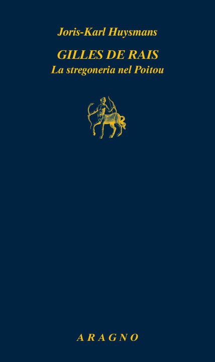 Könyv Gilles de Rais. La stregoneria nel Poitou Joris-Karl Huysmans