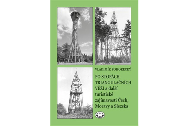 Carte Po stopách triangulačních věží a další turistické zajímavosti Čech, Moravy a Slezska Vladimír Pohorecký