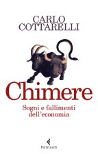 Carte Chimere. Sogni e fallimenti dell'economia Carlo Cottarelli