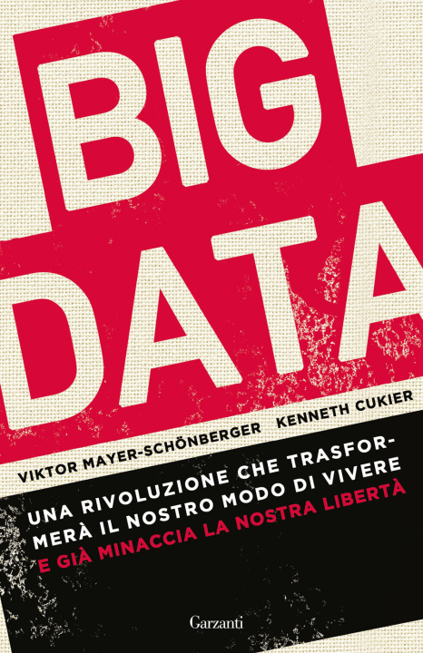 Kniha Big data. Una rivoluzione che trasformerà il nostro modo di vivere – e già minaccia la nostra libertà Viktor Mayer-Schönberger