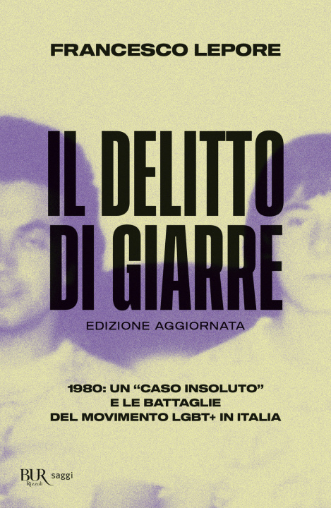 Книга delitto di Giarre. 1980: un «caso insoluto» e le battaglie del movimento LGBT+ in Italia Francesco Lepore