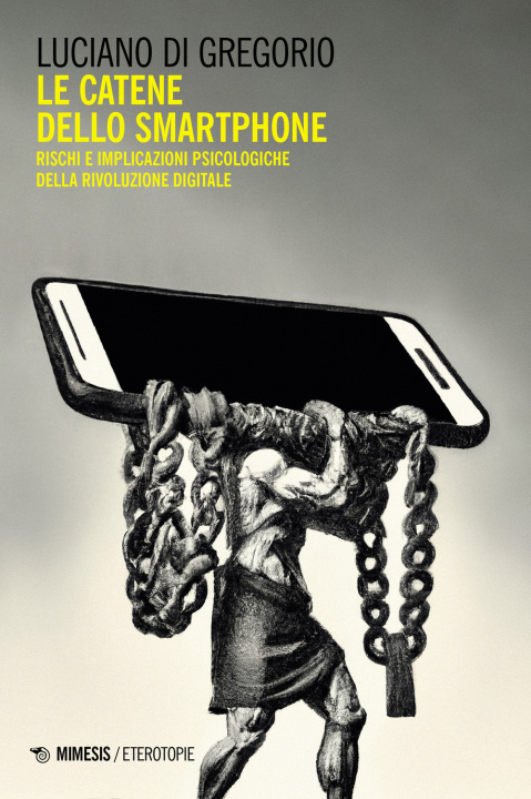 Книга catene dello smartphone. Rischi e implicazioni psicologiche della rivoluzione digitale Luciano Di Gregorio