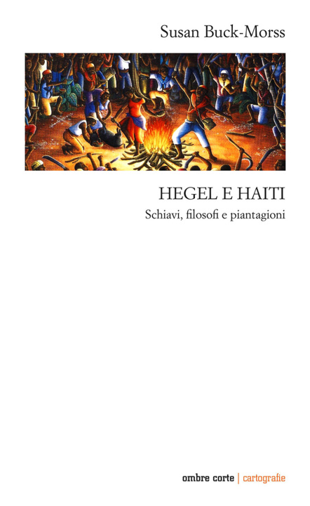 Carte Hegel e Haiti. Schiavi, filosofi e piantagioni Susan Buck-Morss