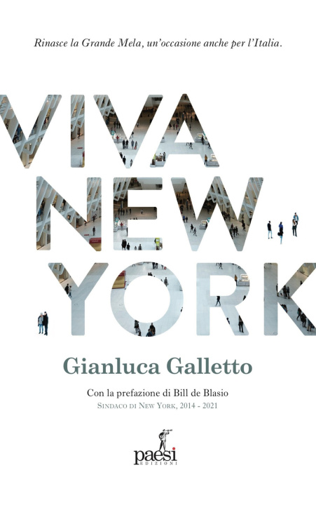 Книга Viva New York. Rinasce la Grande Mela, un’occasione anche per l’Italia Galletto Gianluca