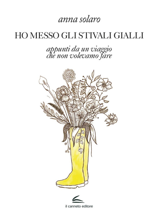 Buch Ho messo gli stivali gialli. Appunti da un viaggio che non volevamo fare Anna Solaro