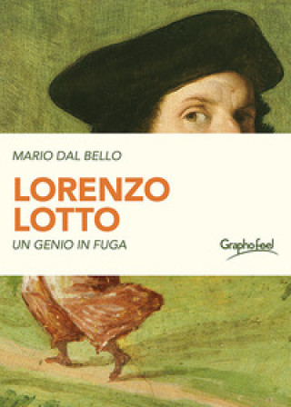Kniha Lorenzo Lotto. Un genio in fuga Mario Dal Bello