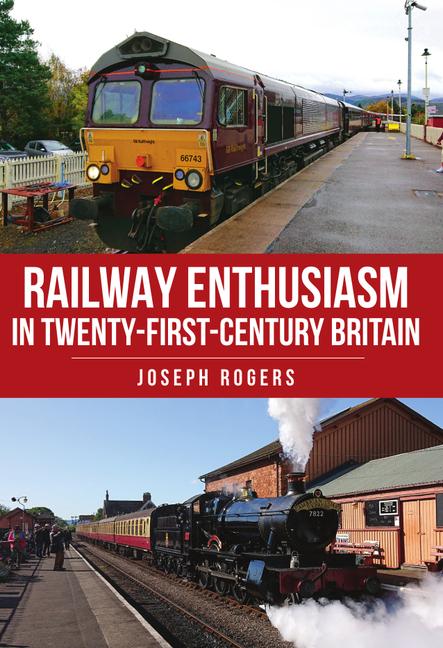 Carte Railway Enthusiasm in Twenty-First Century Britain Joseph Rogers