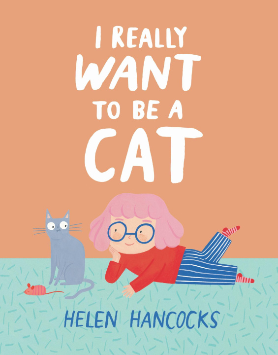 Książka I Really Want To Be a Cat Helen Hancocks