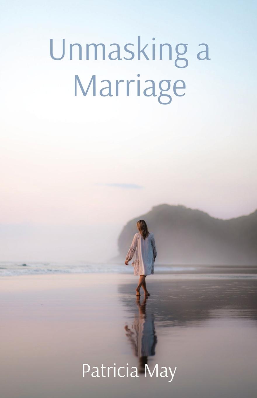 Kniha Unmasking a Marriage Patricia May