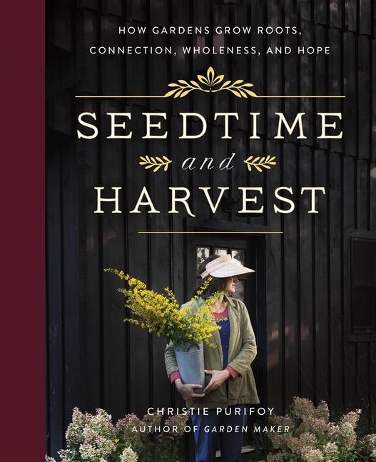 Kniha Seedtime and Harvest: How Gardens Grow Roots, Connection, Wholeness, and Hope 