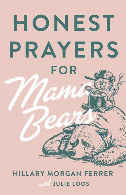 Book Honest Prayers for Mama Bears Julie Loos