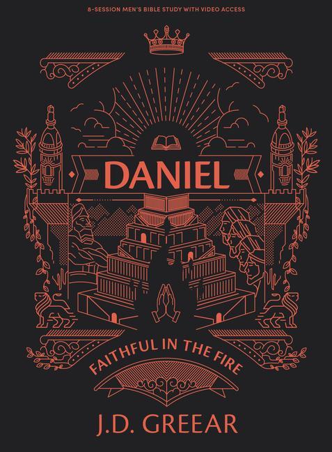 Kniha Daniel - Men's Bible Study Book with Video Access: Faithful in the Fire 